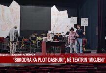 “SHKODRA KA PLOT DASHURI”, PREMIER NË TEATRIN “MIGJENI”